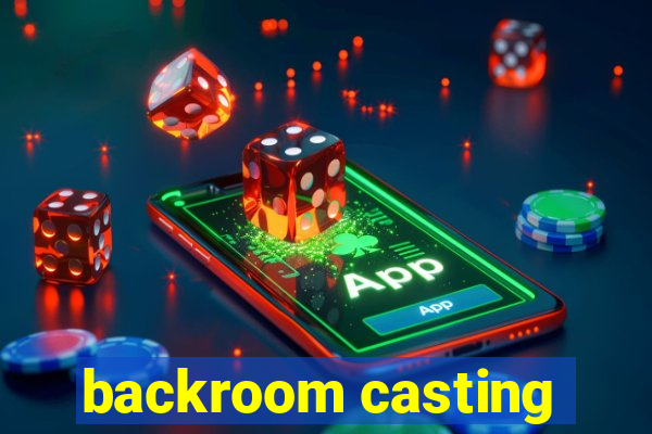 backroom casting